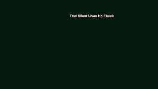 Trial Silent Lives Hb Ebook