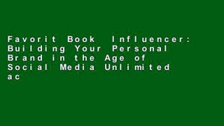 Favorit Book  Influencer: Building Your Personal Brand in the Age of Social Media Unlimited acces