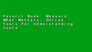 Favorit Book  Measure What Matters: Online Tools For Understanding Customers, Social Media,
