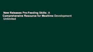 New Releases Pre-Feeding Skills: A Comprehensive Resource for Mealtime Development  Unlimited