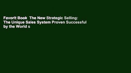 Favorit Book  The New Strategic Selling: The Unique Sales System Proven Successful by the World s