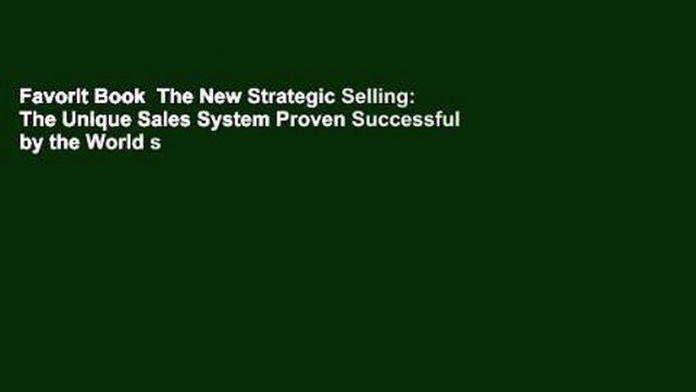 Favorit Book The New Strategic Selling: The Unique Sales System Proven Successful by the World s