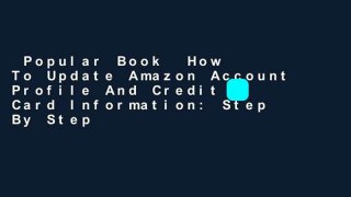 Popular Book  How To Update Amazon Account Profile And Credit Card Information: Step By Step