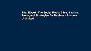 Trial Ebook  The Social Media Bible: Tactics, Tools, and Strategies for Business Success Unlimited