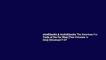 viewEbooks & AudioEbooks The American Fur Trade of the Far West [Two Volumes in One] D0nwload P-DF