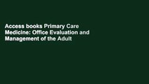Access books Primary Care Medicine: Office Evaluation and Management of the Adult Patient (Primary