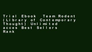 Trial Ebook  Team Rodent (Library of Contemporary Thought) Unlimited acces Best Sellers Rank : #5