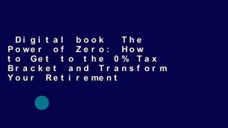 Digital book  The Power of Zero: How to Get to the 0% Tax Bracket and Transform Your Retirement