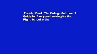 Popular Book  The College Solution: A Guide for Everyone Looking for the Right School at the