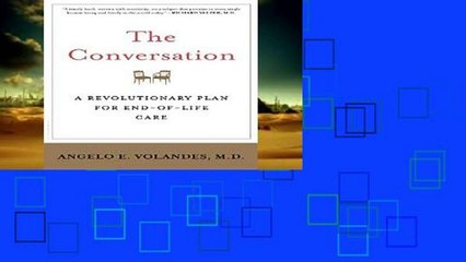 Popular  The Conversation: A Revolutionary Plan for End-of-Life Care  Full