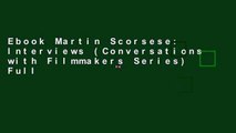 Ebook Martin Scorsese: Interviews (Conversations with Filmmakers Series) Full