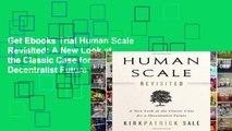 Get Ebooks Trial Human Scale Revisited: A New Look at the Classic Case for a Decentralist Future