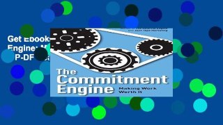 Get Ebooks Trial The Commitment Engine: Making Work Worth It P-DF Reading