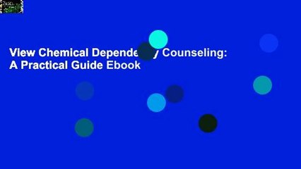 View Chemical Dependency Counseling: A Practical Guide Ebook