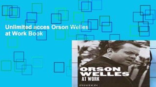 Unlimited acces Orson Welles at Work Book