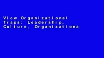 View Organizational Traps: Leadership, Culture, Organizational Design online