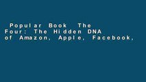 Popular Book  The Four: The Hidden DNA of Amazon, Apple, Facebook, and Google Unlimited acces