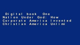 Digital book  One Nation Under God: How Corporate America Invented Christian America Unlimited