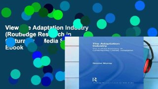 View The Adaptation Industry (Routledge Research in Cultural and Media Studies) Ebook