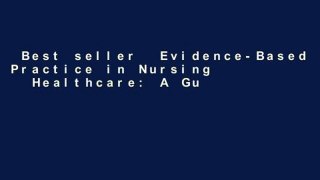 Best seller  Evidence-Based Practice in Nursing   Healthcare: A Guide to Best Practice  Full