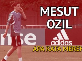 Mesut Ozil - Apa Kata Mereka