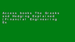 Access books The Greeks and Hedging Explained (Financial Engineering Explained) For Any device