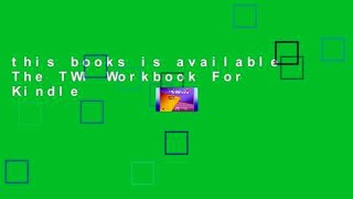 this books is available The TWI Workbook For Kindle