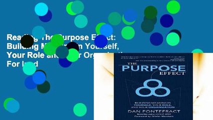 Reading The Purpose Effect: Building Meaning in Yourself, Your Role and Your Organization For Ipad