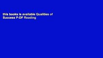 this books is available Qualities of Success P-DF Reading