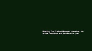 Reading The Product Manager Interview: 164 Actual Questions and Answers For Ipad