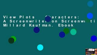 View Plots   Characters: A Screenwriter on Screenwriting/by Millard Kaufman. Ebook