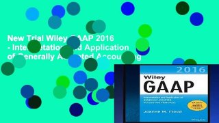 New Trial Wiley GAAP 2016 - Interpretation and Application of Generally Accepted Accounting