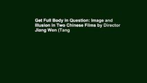 Get Full Body in Question: Image and Illusion in Two Chinese Films by Director Jiang Wen (Tang