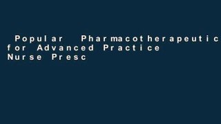 Popular  Pharmacotherapeutics for Advanced Practice Nurse Prescribers 4e  Full