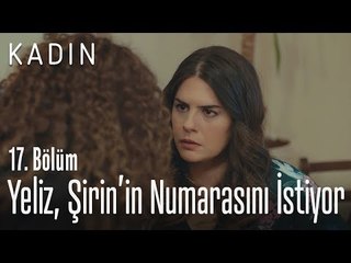 Yeliz, Şirin'in numarasını istiyor.. - Kadın 17. Bölüm