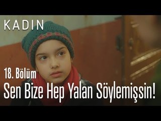 Sen bize hep yalan söylemişsin! - Kadın 18. Bölüm
