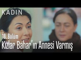 Kızlar, Bahar'ın annesi varmış - Kadın 18. Bölüm