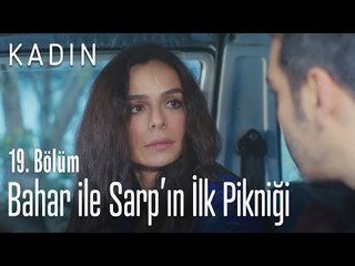Bahar ile Sarp'ın ilk pikniği - Kadın 19. Bölüm