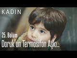 Doruk'un termosifon aşkı.. - Kadın 25. Bölüm