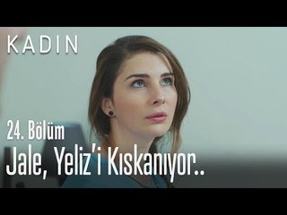 Jale, Yeliz'i kıskanıyor.. - Kadın 24. Bölüm