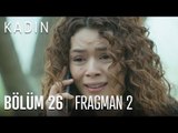 Kadın 26. Bölüm 2. Fragmanı