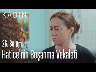 Hatice'nin boşanma vekaleti - Kadın 26. Bölüm
