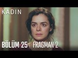 Kadın 25. Bölüm 2. Fragmanı