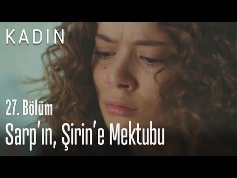 Sarp'ın, Şirin'e mektubu - Kadın 27. Bölüm