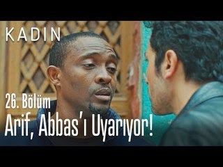 Arif, Abbas'ı uyarıyor! - Kadın 26. Bölüm