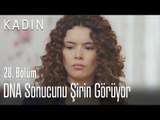 DNA sonucunu Şirin görüyor - Kadın 28. Bölüm