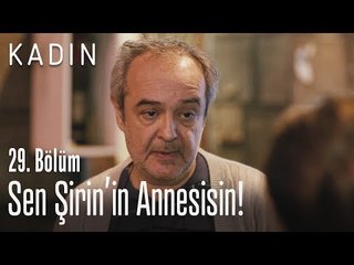 Sen Şirin'in annesisin! - Kadın 29. Bölüm