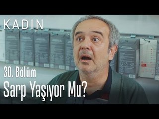 Sarp yaşıyor mu? - Kadın 30. Bölüm