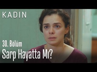 Sarp hayatta mı? - Kadın 30. Bölüm