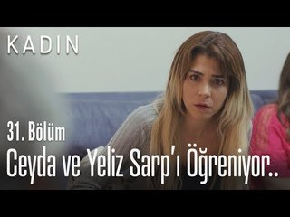 Ceyda ve Yeliz, Sarp'ı öğreniyor.. - Kadın 31. Bölüm